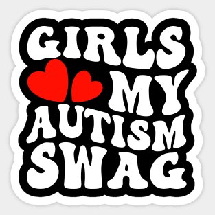 Girls Love My Autism Swag Funny Autistic Sticker